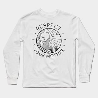 Respect Your Mother (Earth) Long Sleeve T-Shirt